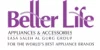 Better Life Appliances & Accessories